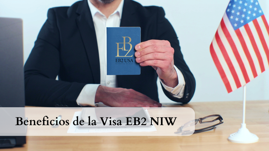 Beneficios de la visa EB2 NIW